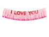 pink fringe banner that says "I love you"